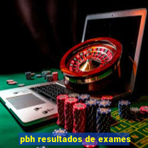 pbh resultados de exames